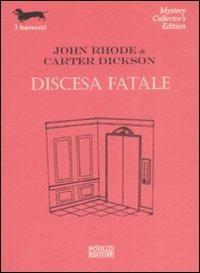 Discesa fatale - John Rhode, Carter Dickson - Libro Polillo 2008, I bassotti | Libraccio.it