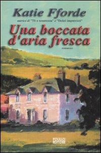 Una boccata d'aria fresca - Katie Fforde - Libro Polillo 2008, Obladì obladà | Libraccio.it