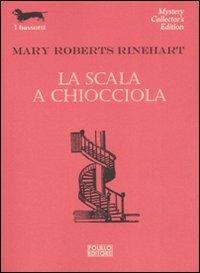 La scala a chiocciola - Mary Roberts Rinehart - Libro Polillo 2008, I bassotti | Libraccio.it