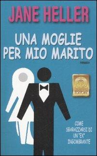 Una moglie per mio marito - Jane Heller - Libro Polillo 2008, I Polillini | Libraccio.it