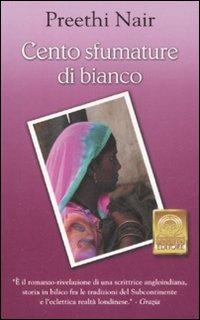 Cento sfumature di bianco - Preethi Nair - Libro Polillo 2008, I Polillini | Libraccio.it