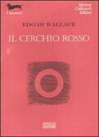 Il cerchio rosso - Edgar Wallace - Libro Polillo 2009, I bassotti | Libraccio.it