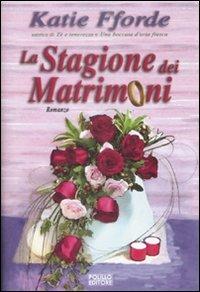 La stagione dei matrimoni - Katie Fforde - Libro Polillo 2009, Obladì obladà | Libraccio.it