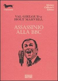 Assassinio alla BBC - Val Gielgud, Holt Marvell - Libro Polillo 2009, I bassotti | Libraccio.it