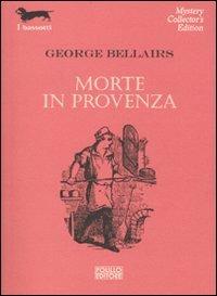 Morte in Provenza - George Bellairs - Libro Polillo 2010, I bassotti | Libraccio.it