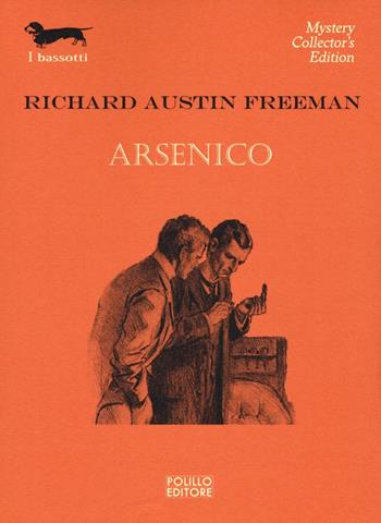 Arsenico - Richard Austin Freeman - Libro Polillo 2016, I bassotti | Libraccio.it