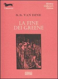 La fine dei Greene - S. S. Van Dine - Libro Polillo 2010, I bassotti | Libraccio.it