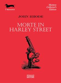 Morte in Harley Street - John Rhode - Libro Polillo 2010, I bassotti | Libraccio.it
