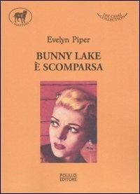 Bunny Lake è scomparsa - Evelyn Piper - Libro Polillo 2010, I mastini | Libraccio.it