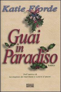 Guai in paradiso - Katie Fforde - Libro Polillo 2010, Obladì obladà | Libraccio.it