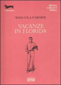 Vacanze in Florida - Tod Claymore - Libro Polillo 2011, I bassotti | Libraccio.it