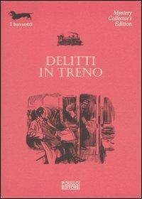 Delitti in treno  - Libro Polillo 2010, I bassotti | Libraccio.it