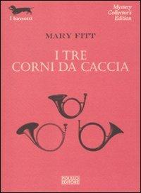 I tre corni da caccia - Mary Fitt - Libro Polillo 2011, I bassotti | Libraccio.it
