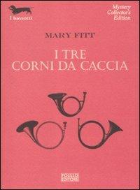 I tre corni da caccia - Mary Fitt - Libro Polillo 2011, I bassotti | Libraccio.it