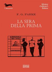 La sera della prima - F. G. Parke - Libro Polillo 2011, I bassotti | Libraccio.it