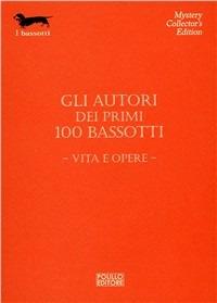 Gli autori dei primi 100 bassotti. Vita e opere  - Libro Polillo 2011, I bassotti | Libraccio.it