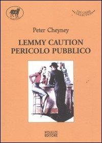 Lemmy caution. Pericolo pubblico - Peter Cheyney - Libro Polillo 2011, I mastini | Libraccio.it
