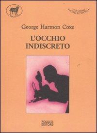 L' occhio indiscreto - George H. Coxe - Libro Polillo 2011, I mastini | Libraccio.it