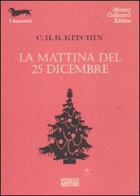 La mattina del 25 dicembre - C. H. B. Kitchin - Libro Polillo 2011, I bassotti | Libraccio.it