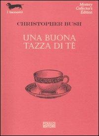 Una buona tazza di tè - Christopher Bush - Libro Polillo 2012, I bassotti | Libraccio.it