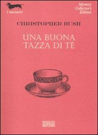 Una buona tazza di tè - Christopher Bush - Libro Polillo 2012, I bassotti | Libraccio.it