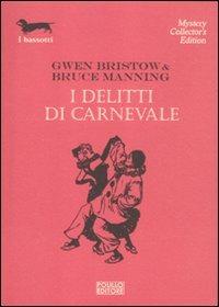 I delitti di carnevale - Gwen Bristow, Bruce Manning - Libro Polillo 2012, I bassotti | Libraccio.it