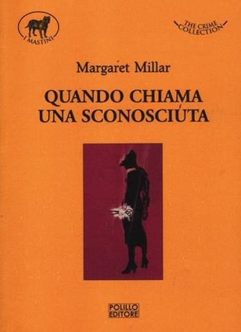 Quando chiama una sconosciuta - Margaret Millar - Libro Polillo 2012, I mastini | Libraccio.it