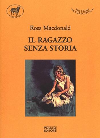 Il ragazzo senza storia - Ross MacDonald - Libro Polillo 2012, I mastini | Libraccio.it