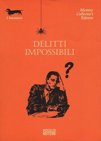 Delitti impossibili  - Libro Polillo 2012, I bassotti | Libraccio.it