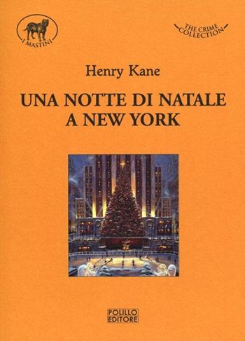 Una notte di Natale a New York - Henry Kane - Libro Polillo 2012, I mastini | Libraccio.it