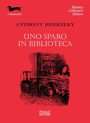Uno sparo in biblioteca - Anthony Berkeley - Libro Polillo 2012, I bassotti | Libraccio.it