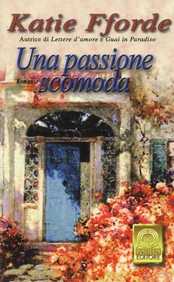 Una passione scomoda - Katie Fforde - Libro Polillo 2013, I Polillini | Libraccio.it