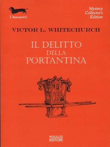 Il delitto della portantina - Victor L. Whitechurch - Libro Polillo 2013, I bassotti | Libraccio.it