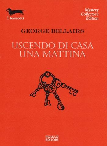 Uscendo di casa una mattina - George Bellairs - Libro Polillo 2013, I bassotti | Libraccio.it