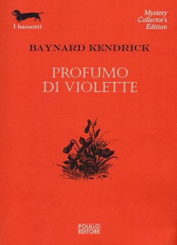 Profumo di violette - Baynard Kendrick - Libro Polillo 2013, I bassotti | Libraccio.it