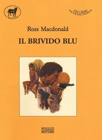 Il brivido blu - Ross MacDonald - Libro Polillo 2013, I mastini | Libraccio.it
