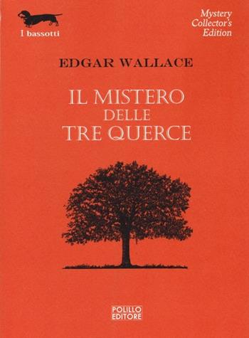 Il mistero delle tre querce - Edgar Wallace - Libro Polillo 2013, I bassotti | Libraccio.it