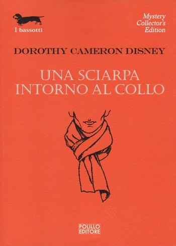 Una sciarpa intorno al collo - Dorothy C. Disney - Libro Polillo 2014, I bassotti | Libraccio.it