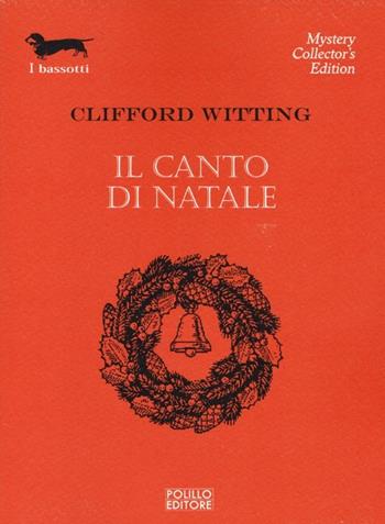 Il canto di Natale - Clifford Witting - Libro Polillo 2013, I bassotti | Libraccio.it