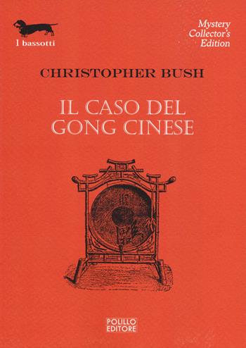 Il caso del gong cinese - Christopher Bush - Libro Polillo 2014, I bassotti | Libraccio.it
