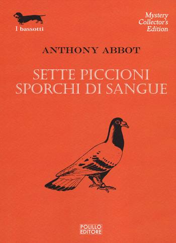 Sette piccioni sporchi di sangue - Anthony Abbot - Libro Polillo 2014, I bassotti | Libraccio.it