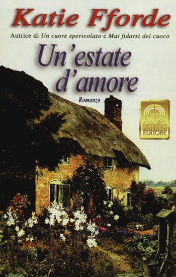 Un' estate d'amore - Katie Fforde - Libro Polillo 2014, I Polillini | Libraccio.it
