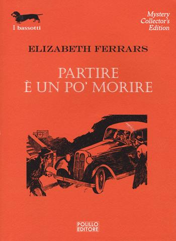 Partire è un po' morire - Elizabeth Ferrars - Libro Polillo 2014, I bassotti | Libraccio.it