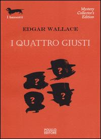 I quattro giusti - Edgar Wallace - Libro Polillo 2014, I bassotti | Libraccio.it
