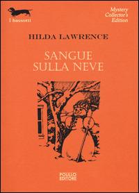 Sangue sulla neve - Hilda Lawrence - Libro Polillo 2015, I bassotti | Libraccio.it
