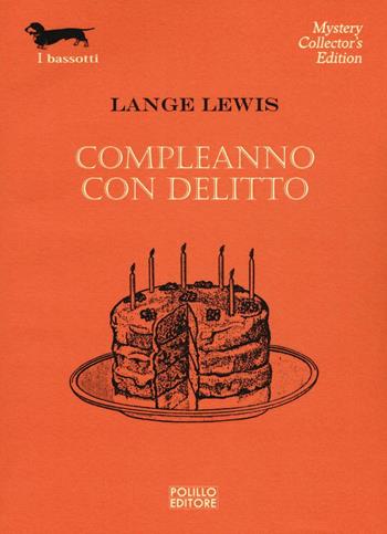 Compleanno con delitto - Lange Lewis - Libro Polillo 2016, I bassotti | Libraccio.it