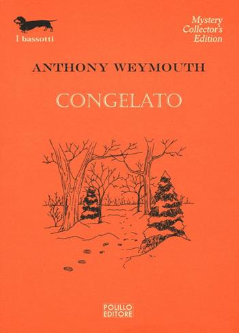 Congelato - Anthony Weymouth - Libro Polillo 2016, I bassotti | Libraccio.it