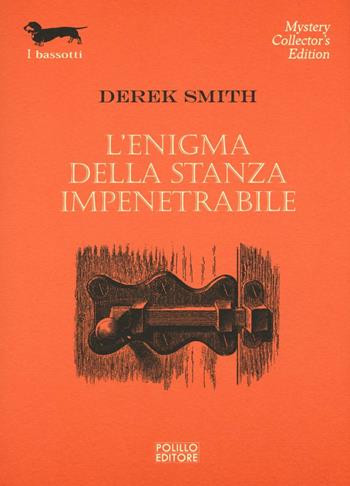 L' enigma della stanza impenetrabile - Derek Smith - Libro Polillo 2016, I bassotti | Libraccio.it