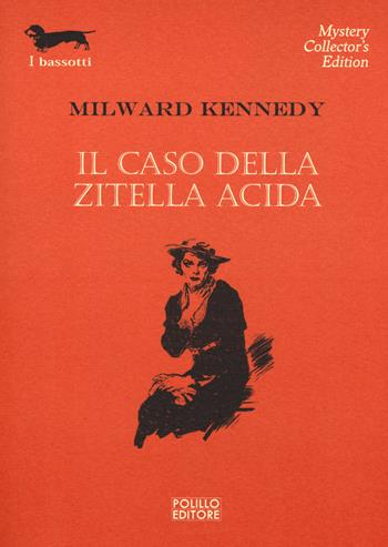 Il caso della zitella acida - Milward Kennedy - Libro Polillo 2017, I bassotti | Libraccio.it