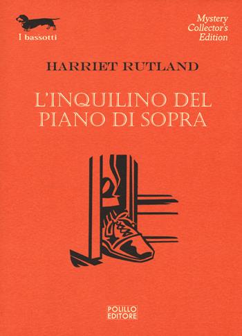 L' inquilino del piano di sopra - Harriet Rutland - Libro Polillo 2017, I bassotti | Libraccio.it